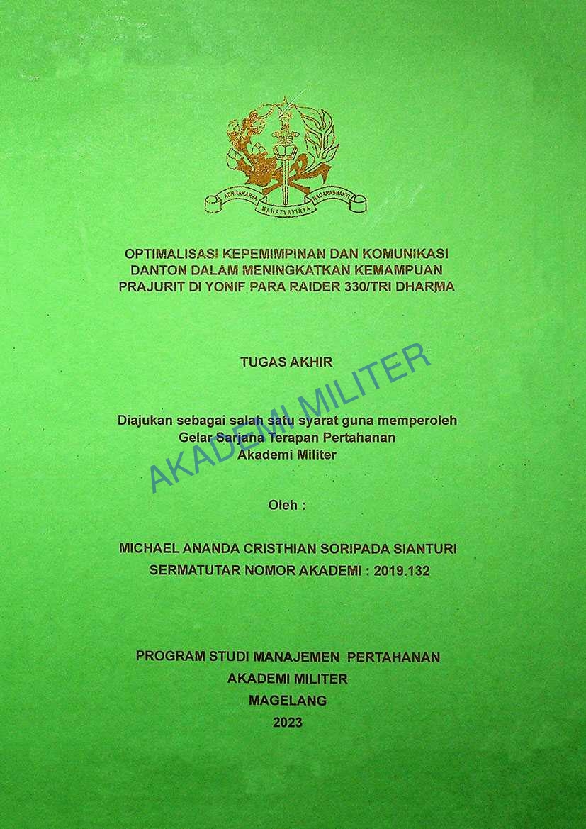 OPTIMALISASI KEPEMIMPINAN DAN KOMUNIKASI DANTON DALAM MENINGKATKAN KEMAMPUAN PRAJURIT DI YONIF PARA RAIDER 330/TRI DHARMA